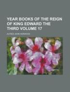 Year Books of the Reign of King Edward the Third Volume 17 di Alfred John Horwood edito da Rarebooksclub.com