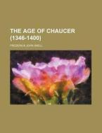 The Age Of Chaucer (1346-1400) di Frederick John Snell edito da General Books Llc