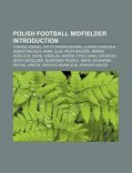Polish Football Midfielders: Sebastian M di Books Llc edito da Books LLC, Wiki Series