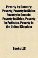 Poverty By Country: Poverty, Poverty In di Books Llc edito da Books LLC, Wiki Series
