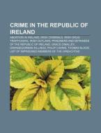 Crime In The Republic Of Ireland: Philip di Books Llc edito da Books LLC, Wiki Series