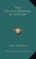 The Life and Writings of Addison di Lord Macaulay edito da Kessinger Publishing