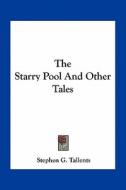 The Starry Pool and Other Tales di Stephen G. Tallents edito da Kessinger Publishing