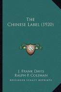The Chinese Label (1920) the Chinese Label (1920) di J. Frank Davis edito da Kessinger Publishing