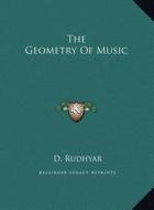 The Geometry of Music di D. Rudhyar edito da Kessinger Publishing