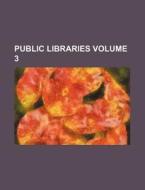 Public Libraries Volume 3 di Books Group, Anonymous edito da Rarebooksclub.com