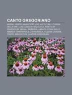 Canto Gregoriano: Messa, Vespri, Magnifi di Fonte Wikipedia edito da Books LLC, Wiki Series