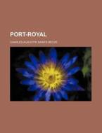 Port-royal (1) di Charles Augustin Sainte-Beuve edito da General Books Llc