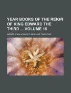 Year Books of the Reign of King Edward the Third Volume 10 di Alfred John Horwood edito da Rarebooksclub.com