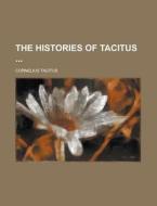 The Histories of Tacitus di Cornelius Tacitus edito da Rarebooksclub.com