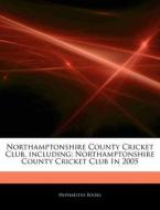 Northamptonshire County Cricket Club In 2005 di Hephaestus Books edito da Hephaestus Books