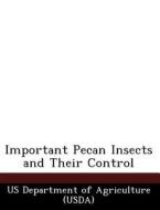 Important Pecan Insects And Their Control edito da Bibliogov