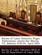 Bureau Of Labor Statistics Wages Publications edito da Bibliogov