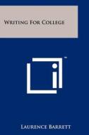Writing for College di Laurence Barrett edito da Literary Licensing, LLC