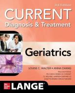 Current Diagnosis And Treatment: Geriatrics di Anna Chang edito da Mcgraw-hill Education