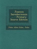 Joannis Saresberiensis ... di John Allen Giles, Pope John XXIII, Elton John edito da Nabu Press