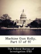 Machine Gun Kelly, Part 17 Of 97 edito da Bibliogov
