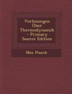 Vorlesungen Uber Thermodynamik di Max Planck edito da Nabu Press