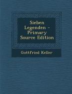 Sieben Legenden - Primary Source Edition di Gottfried Keller edito da Nabu Press