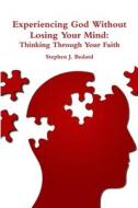 Experiencing God Without Losing Your Mind di Stephen J. Bedard edito da Lulu.com