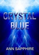 Crystal Blue di Ann Sapphire edito da Lulu.com