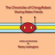 The Chronicles of Chingyrobot di Remy Lexington edito da Lulu Press, Inc.