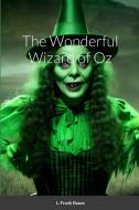 The Wonderful Wizard of Oz di L. Frank Baum edito da Lulu.com