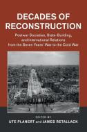 Decades Of Reconstruction di EDITED BY UTE PLANER edito da Cambridge Secondary Education
