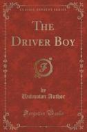 The Driver Boy (classic Reprint) di Unknown Author edito da Forgotten Books