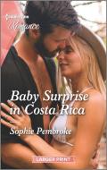 Baby Surprise in Costa Rica di Sophie Pembroke edito da HARLEQUIN SALES CORP