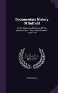 Documentary History Of Suffield di Anonymous edito da Palala Press