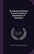 Documents Relating To The Purchase & Exploration Of Louisiana di Thomas Jefferson, William Dunbar edito da Palala Press