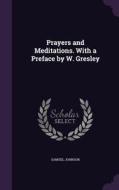 Prayers And Meditations. With A Preface By W. Gresley di Samuel Johnson edito da Palala Press