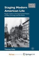 Staging Modern American Life di Fahy T. Fahy edito da Springer Nature B.V.