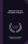 American Law And Procedure, Volume 9 di James Parker Hall, James Witt De Andrews edito da Palala Press