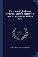 European Light-house Systems; Being A Re di UNITED STATES. LIGHT edito da Lightning Source Uk Ltd