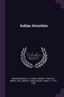 Indian Atrocities di H. H. Brackenridge, D. Knight, John Slover edito da CHIZINE PUBN