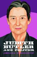 Judith Butler and Politics di Adriana Zaharijevic edito da EDINBURGH UNIV PR