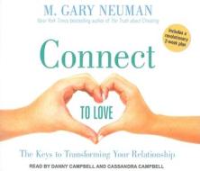 Connect to Love: The Keys to Transforming Your Relationship di M. Gary Neuman edito da Tantor Media Inc