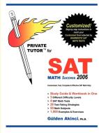 Private Tutor for SAT Math Success 2006 di Gulden Akinci edito da Lulu.com