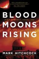 Blood Moons Rising di Mark Hitchcock edito da Tyndale House Publishers