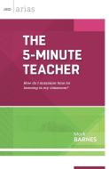 The 5-Minute Teacher di Mark Barnes edito da ASCD