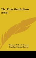 The First Greek Book (1895) di Clarence Willard Gleason, Caroline Stone Atherton edito da Kessinger Publishing