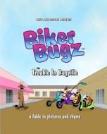 Biker Bugz: Trouble in Bugville di Dwayne Osterbauer edito da Createspace