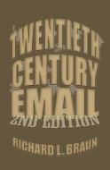 20th Century E-mail: E-mail from the 20th Century di Richard L. Braun edito da Createspace