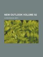 New Outlook Volume 92 di Alfred Emanuel Smith edito da Rarebooksclub.com