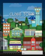 Class Town - Student Journal: Companion for Class Town - Creative Journal Prompts di Kerrian Neu edito da Createspace