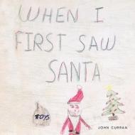 When I First Saw Santa di John Curran edito da AuthorHouse