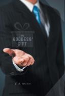 The Goddess' Gift: Becoming Divine Book 1 di C. a. Sinclair edito da FRIESENPR