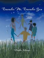 Remember Me, Remember You di Heather Johannis edito da AUTHORHOUSE